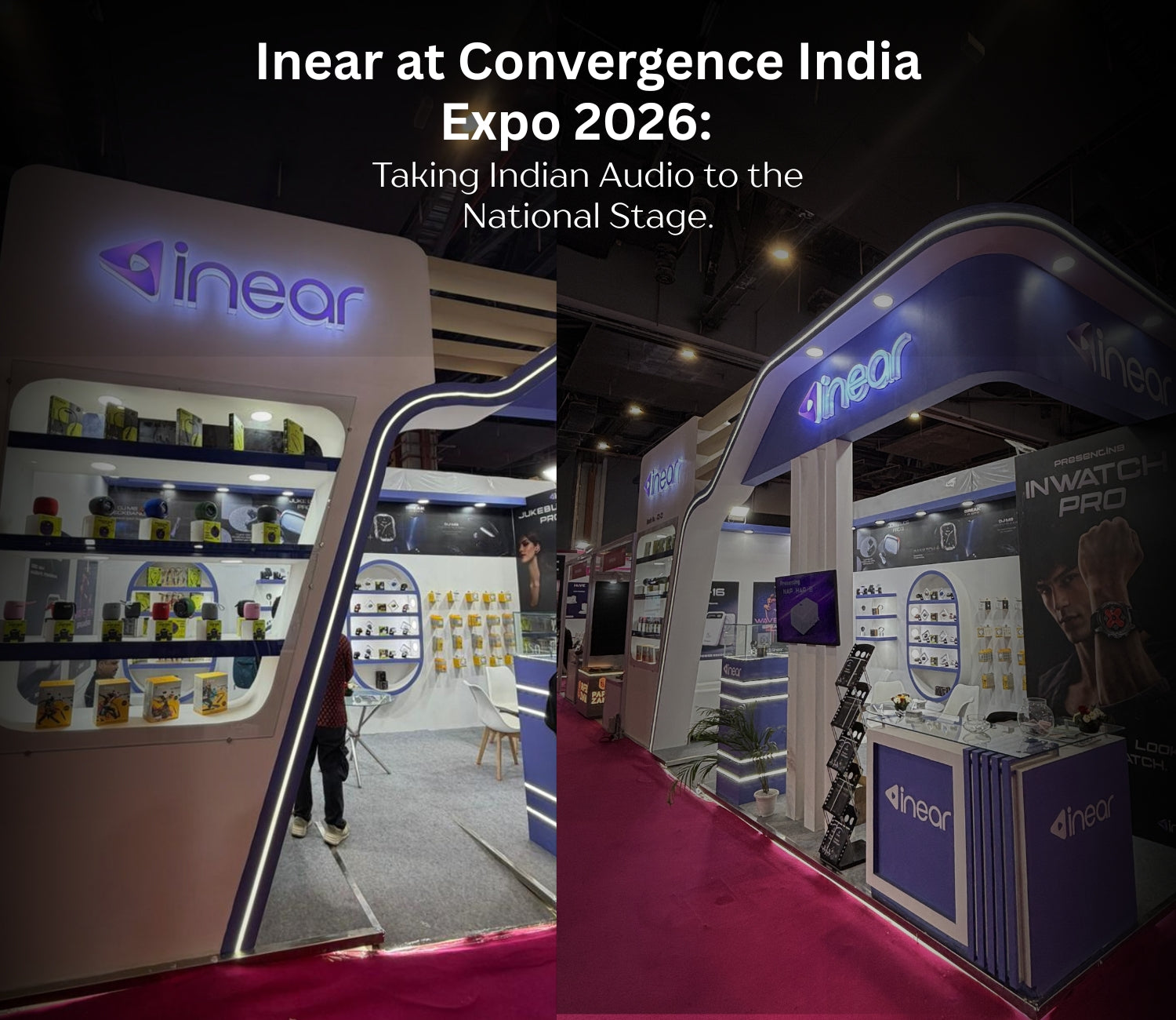Inear at Convergence India Expo 2026:  Bharat Mandapam, New Delhi